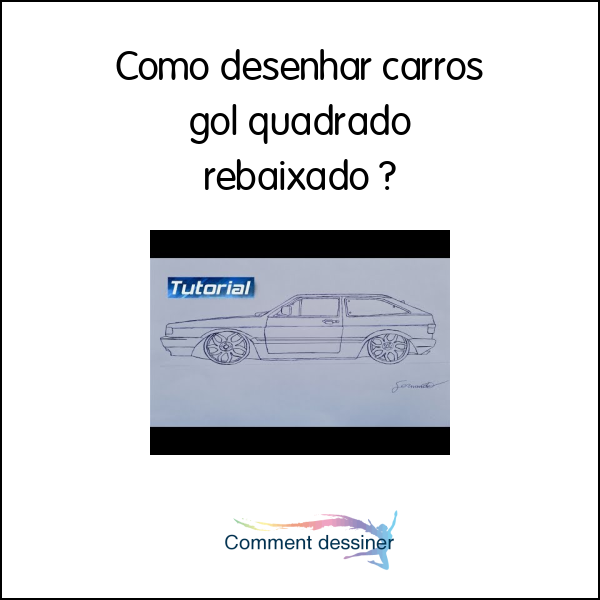 Como desenhar carros gol quadrado rebaixado